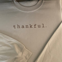 Load image into Gallery viewer, Thankful Sweatshirt
