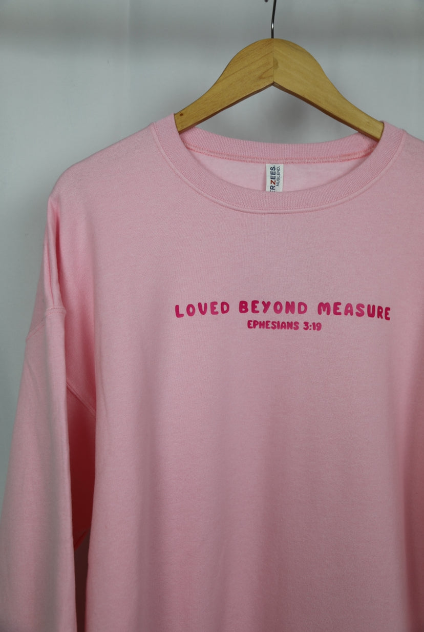 Loved Beyond Measure Sweatshirt ~ pink