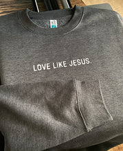 Load image into Gallery viewer, “Love Like Jesus” sweatshirt
